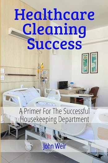 HealthCare Cleaning Success — 2nd Edition — EVS Leader’s Guide to Infection Prevention, Compliance, and Team Excellence book cover